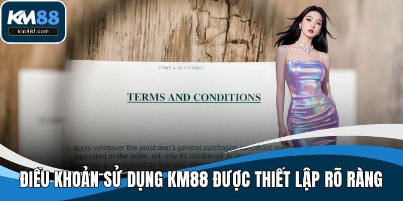 Điều khoản sử dụng KM88 được thiết lập rõ ràng