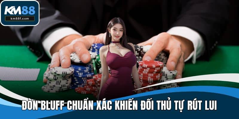Đòn bluff chuẩn xác khiến đối thủ tự rút lui